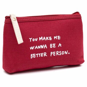 Toiletry “You make me wanna be a better person” Red